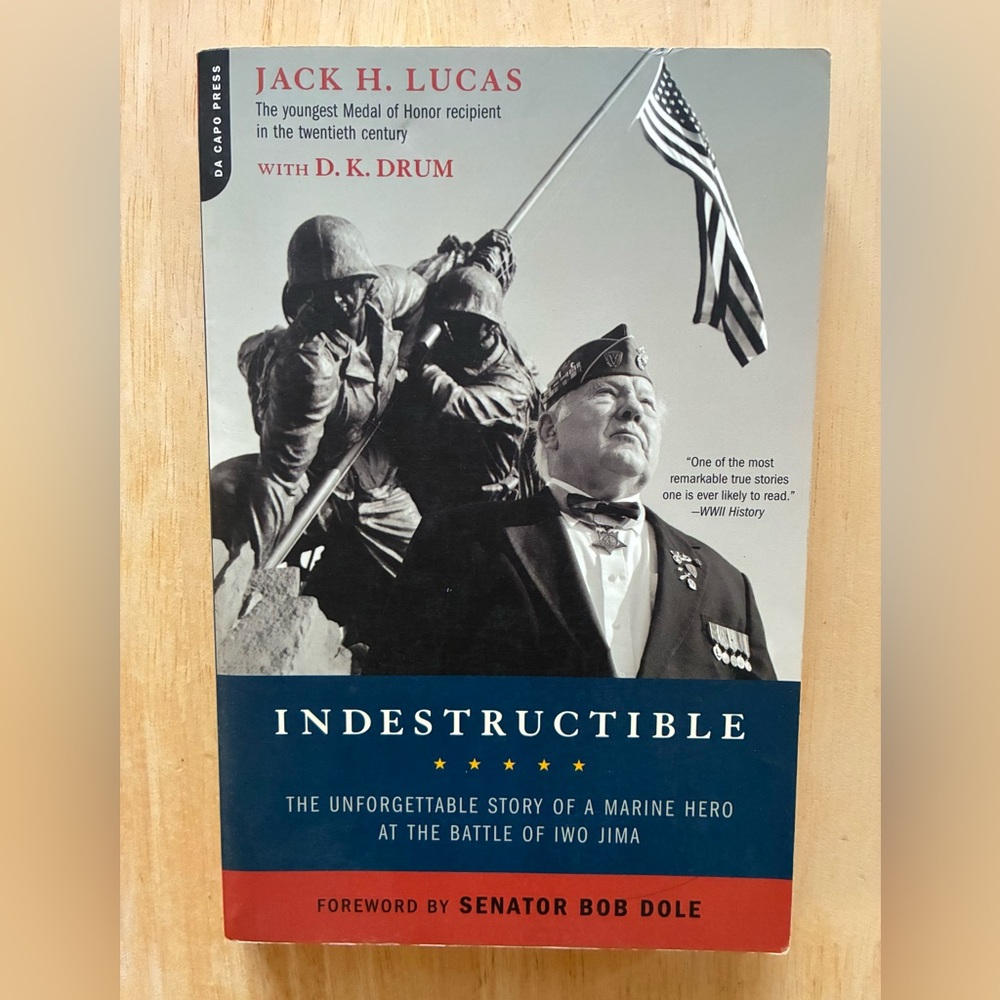 Indestructible The Unforgettable Story of a Marine Hero at Battle of Iwo Jima